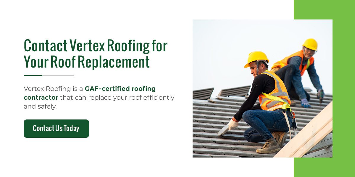 Contact Vertex Roofing for Your Roof Replacement
